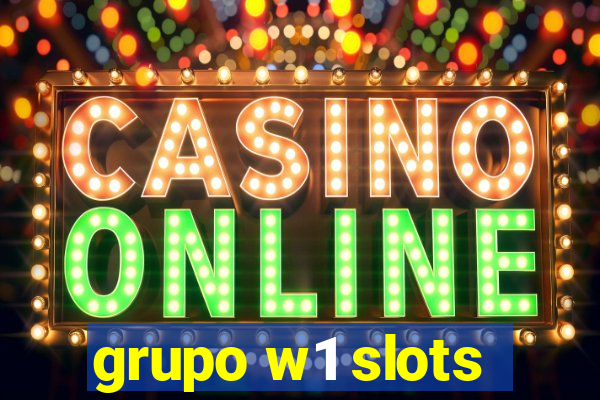 grupo w1 slots